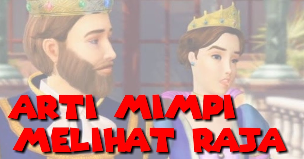 Arti Mimpi Melihat Orang Jadi Raja / Ratu Menurut Psikolog Dan Para