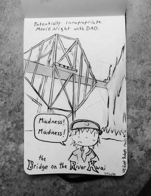 We Fight Robots Madness The Bridge On The River Kwai