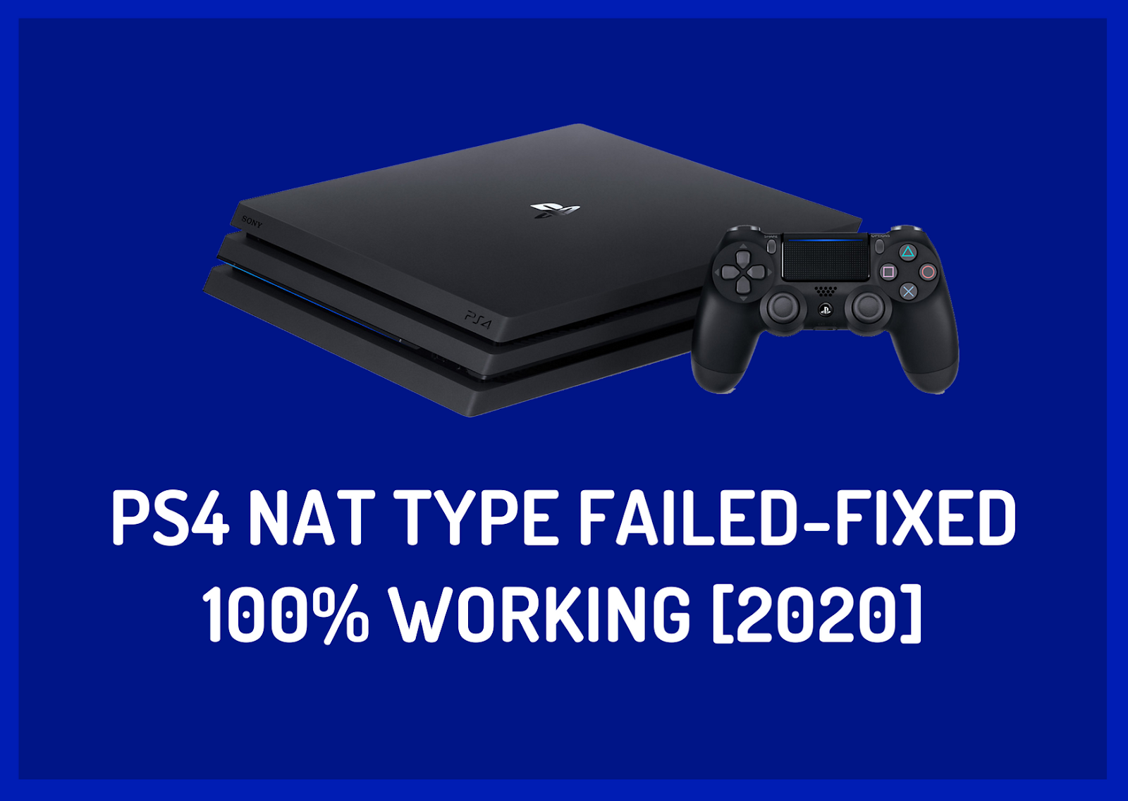 PS4 NAT Type Failed Fixed [100 Working 2020]