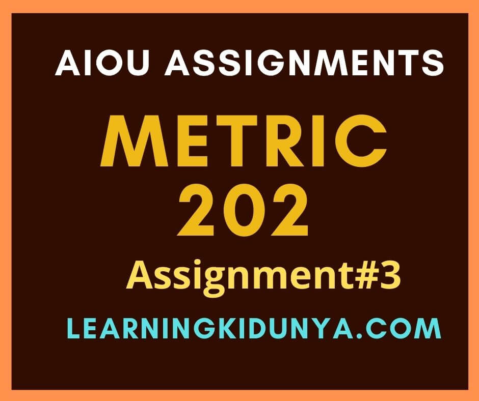 AIOU Solved Assignments 3 Code 202  | learning ki dunya
