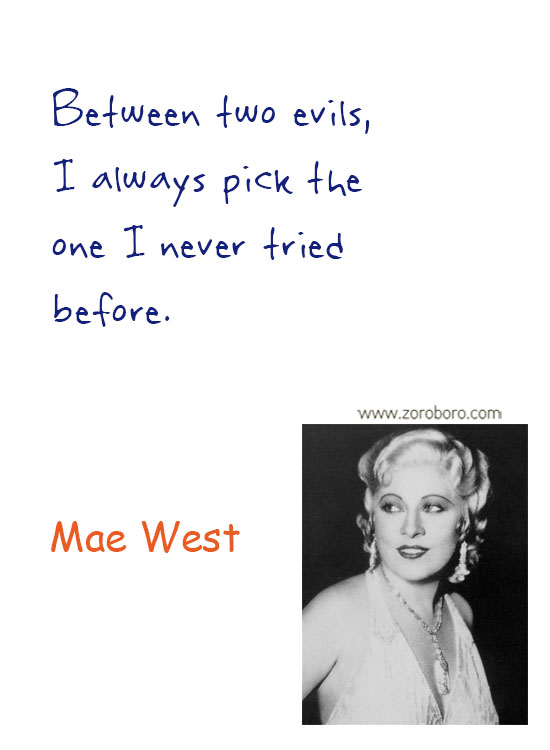 Mae West Quotes. Mae West Humor Quotes, Mae West Life Quotes, Women Quotes, Men Quotes, Love Quotes & Mae West Relationship Quotes. Mae West Funny Quotes