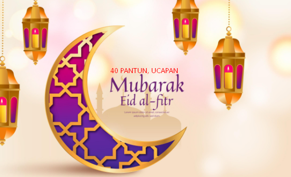 Koleksi 40 Pantun Ucapan Selamat Hari Raya Idul Fitri Koleksi 40 Pantun Ucapan Selamat Hari Raya Idul Fitri