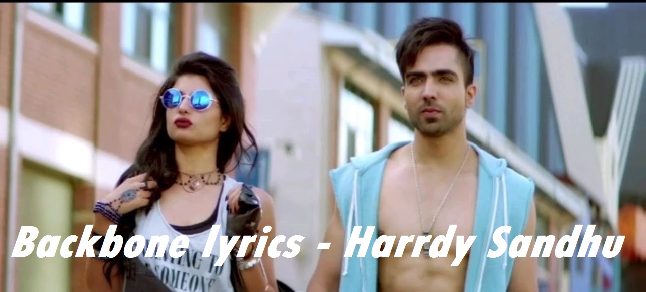 Backbone Lyrics Harrdy Sandhu Jaani B Praak Zenith Sidhu backbone lyrics harrdy sandhu jaani
