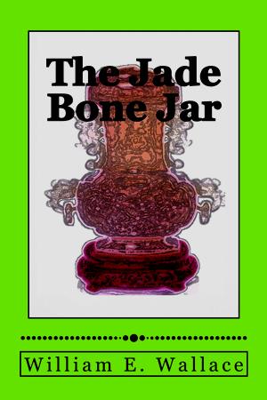 The Jade Bone Jar (William E. Wallace) 