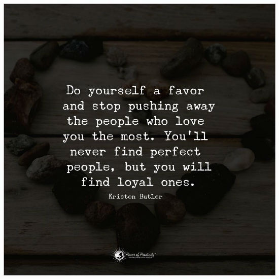 Pushing Someone Away Quotes Do Yourself A Favor And Stop Pushing Away The People Who Love You The Most  - Quote. - Spirit Science Quotes