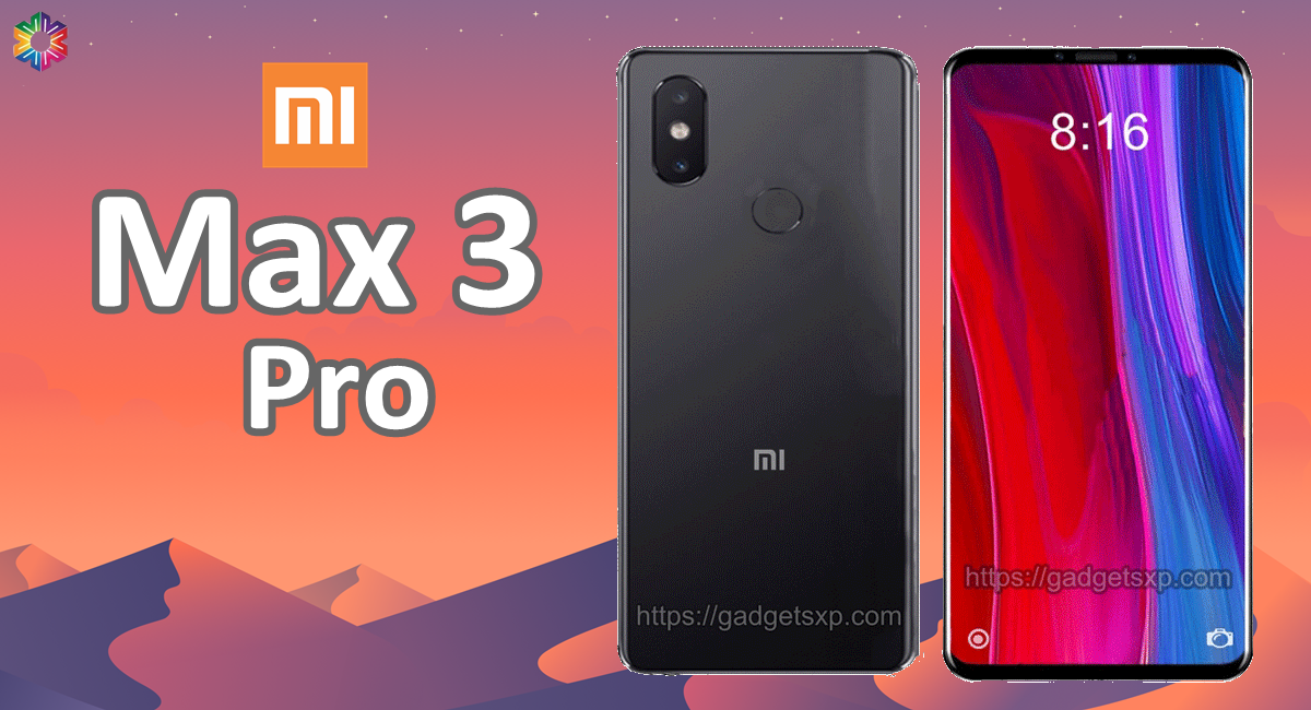 XIAOMI MI MAX 3 PRO,Full SPECIFICATIONS, and in Under 20,000 ~ the ...