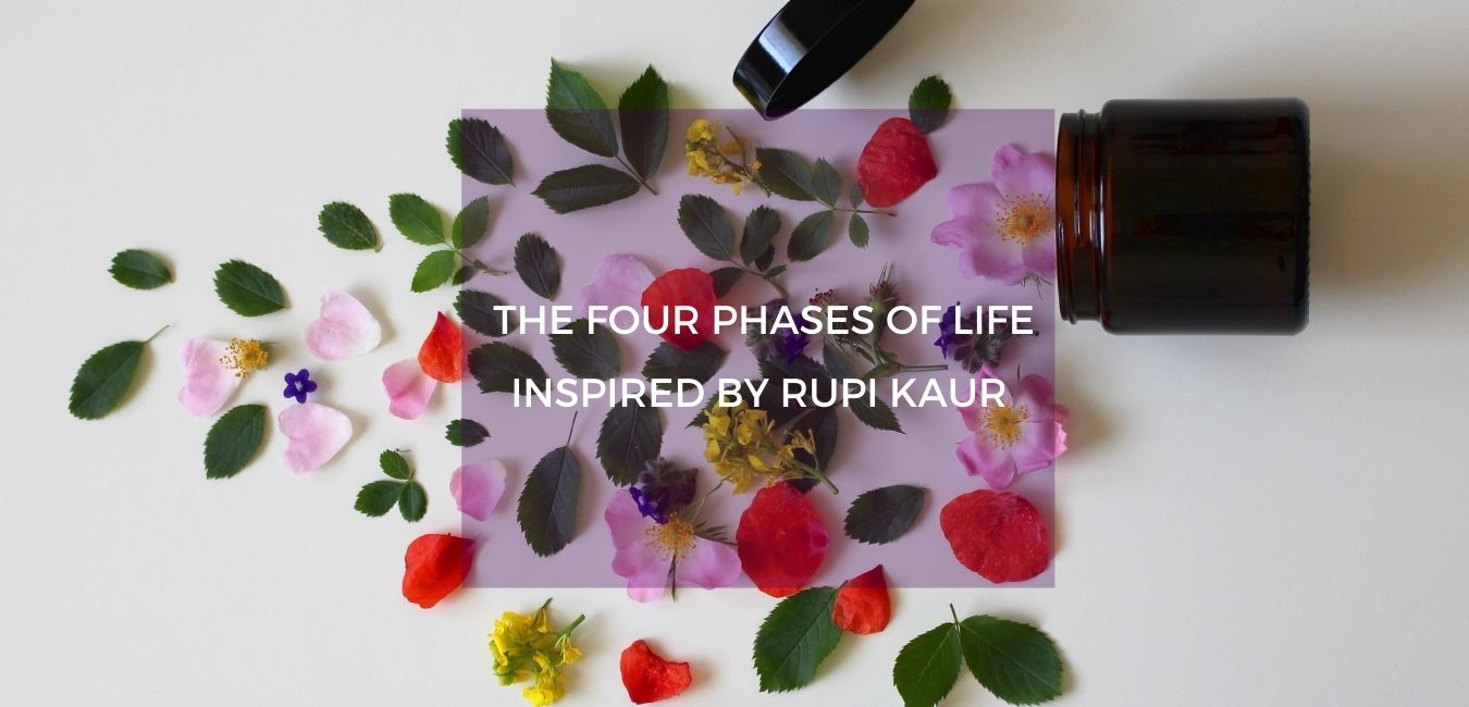 Four phases of life inspired by Rupi Kaur