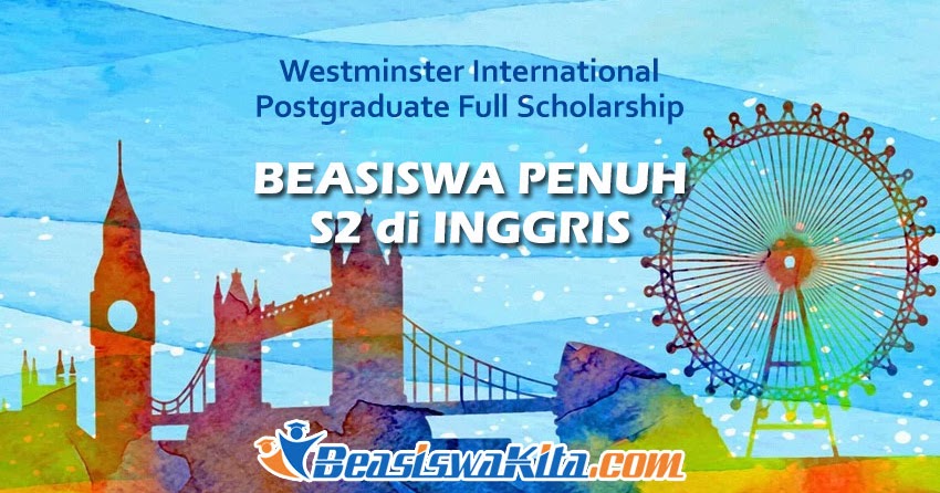 Westminster International Postgraduate Full Scholarship: Beasiswa S2 Di Inggris ~ Beasiswa Kita