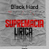 DOWNLOAD MP3 : Black Hard - Supremacia Lírica (feat. Slash Dog x Arcoh x Ed Mambo x 160 Voltas x Kappa 23 & Alpha)