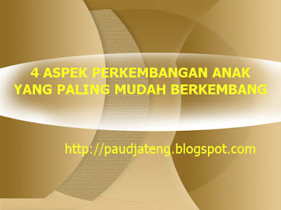 4 Aspek Perkembangan Anak Paling Mudah Berkembang 4 Aspek Perkembangan Anak Paling Mudah Berkembang