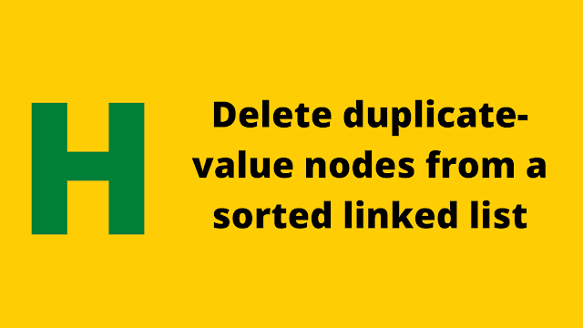 Hackerrank Delete duplicate-value nodes from a sorted linked list solution