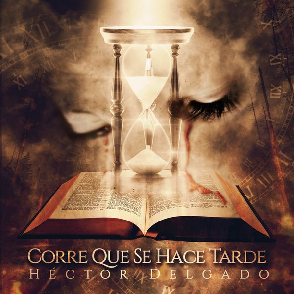 Hector Delgado – Corre Que Se Hace Tarde (Single) 2021 (Exclusivo WC)