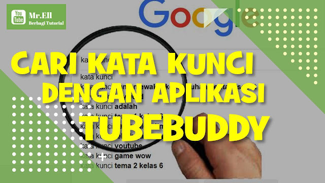 Tips Cara Mencari Kata Kunci Youtube dengan Tubebuddy