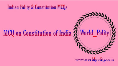 MCQ on Constitution of India | GK Questions on Constitution of India set 3
