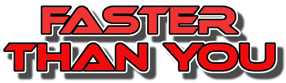 Faster Than You: Carreras Completas