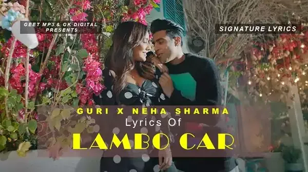 LAMBO CAR LYRICS - Hindi - English - GURI Ft. NEHA SHARMA - NEW PUNJABI ROMANTIC SONG LAMBO CAR LYRICS - GURI Ft. NEHA SHARMA - NEW PUNJABI SONG
