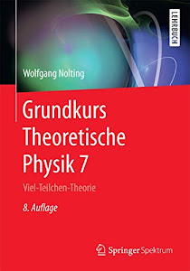 Grundkurs Theoretische Physik 7: Viel-Teilchen-Theorie (Springer-Lehrbuch)
