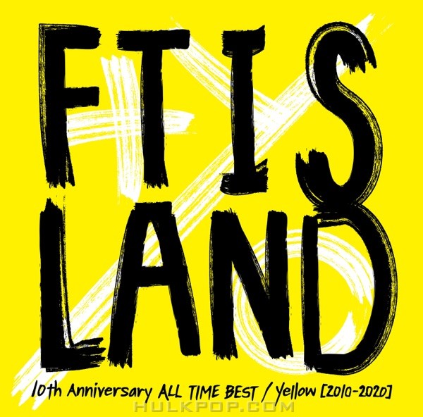 FTISLAND – 10th Anniversary ALL TIME BEST / Yellow (2010-2020)