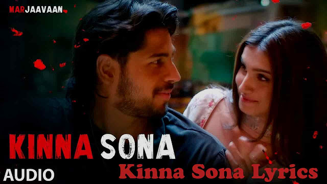 Kinna Sona Lyrics – Marjaavaan , Jubin Nautiyal
