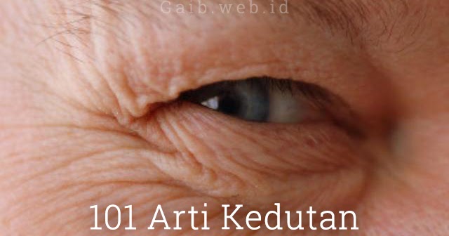 101 Arti Kedutan Dunia Gaib Dan Spiritual 101 Arti Kedutan Dunia Gaib Dan Spiritual