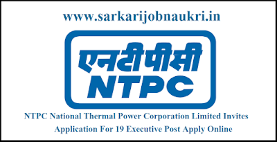 NTPC National Thermal Power Corporation Limited Invites Application For 19 Executive Post Apply Online