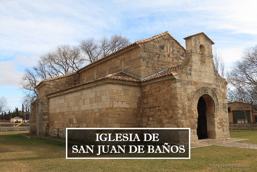 San Juan de Baños, arte visigodo en Palencia