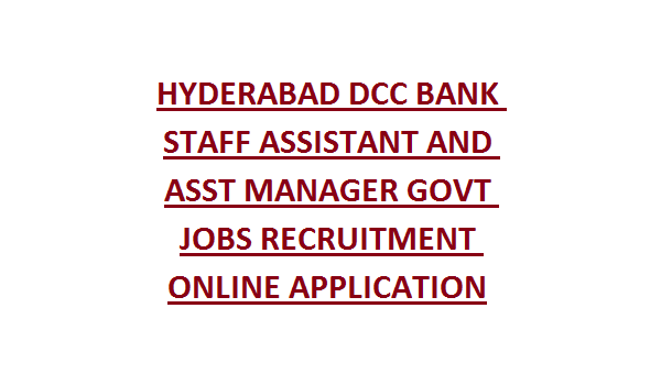 HYDERABAD DCC BANK STAFF ASSISTANT AND ASST MANAGER GOVT JOBS RECRUITMENT ONLINE APPLICATION