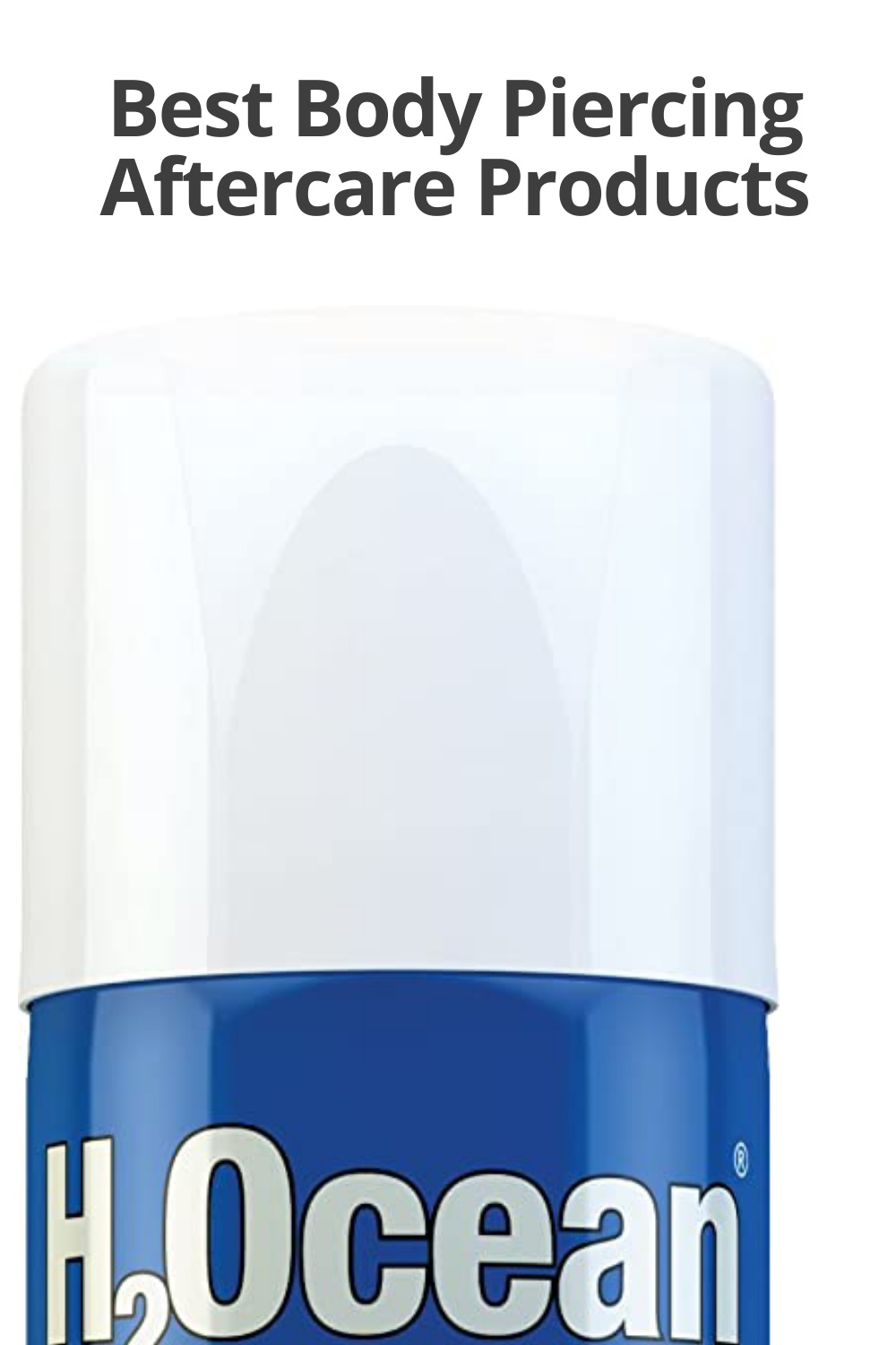 Best Body Piercing Aftercare Products
