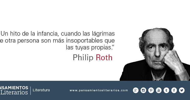 Pensamientos literarios.: Philip Roth. Sobre un hito de la infancia.