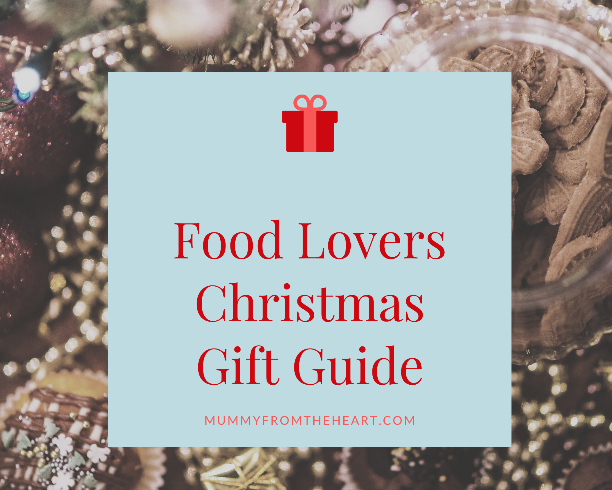 Mummy From The Heart: Christmas Gift Guide for Food Lovers