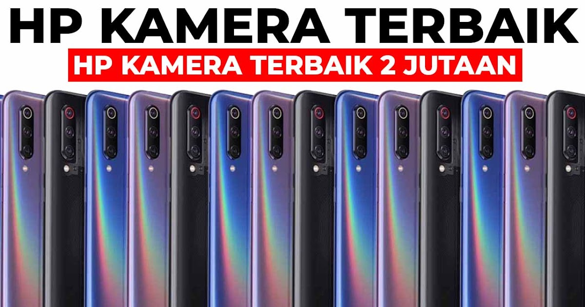 20+ Hp Kamera Terbaik 2 Jutaan Dan Hp Yang Kameranya Bagus - Klikdisini.id