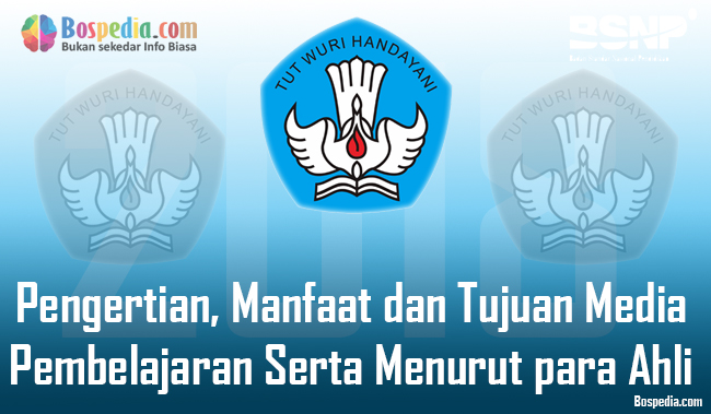 Pengertian, Manfaat dan Tujuan Media Pembelajaran Serta