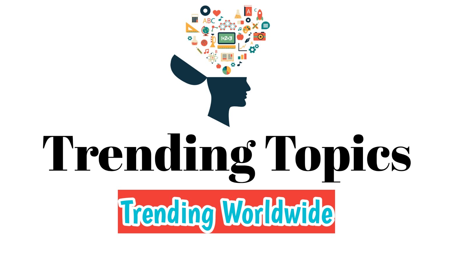 Trending Topics- Trending Worldwide