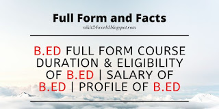 B.Ed Full Form COURSE duration & ELIGIBILITY of B.Ed | Salary of B.Ed | Profile of B.Ed