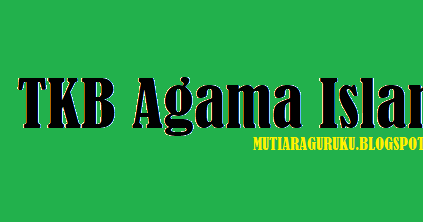 120 Soal Tes Kompetensi Bidang Tkb Agama Islam Mutiara Guruku 120 Soal Tes Kompetensi Bidang Tkb Agama Islam Mutiara Guruku