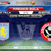 Prediksi Bola Aston Villa Vs Sheffield United 18 Juni 2020