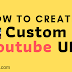 How to create a custom Youtube URL | Create Youtube URL
