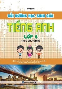 Bồi Dưỡng Học Sinh Giỏi Tiếng Anh Lớp 4 Theo Chuyên Đề - Đại Lợi