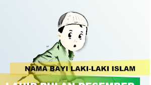 80 nama bayi laki-laki islam yang bagus dan lahir bulan desember.