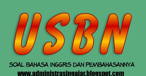 Soal Usbn Bahasa Inggris 2019 Smk Lengkap Beserta Kunci Jawabannya Administrasi Ngajar