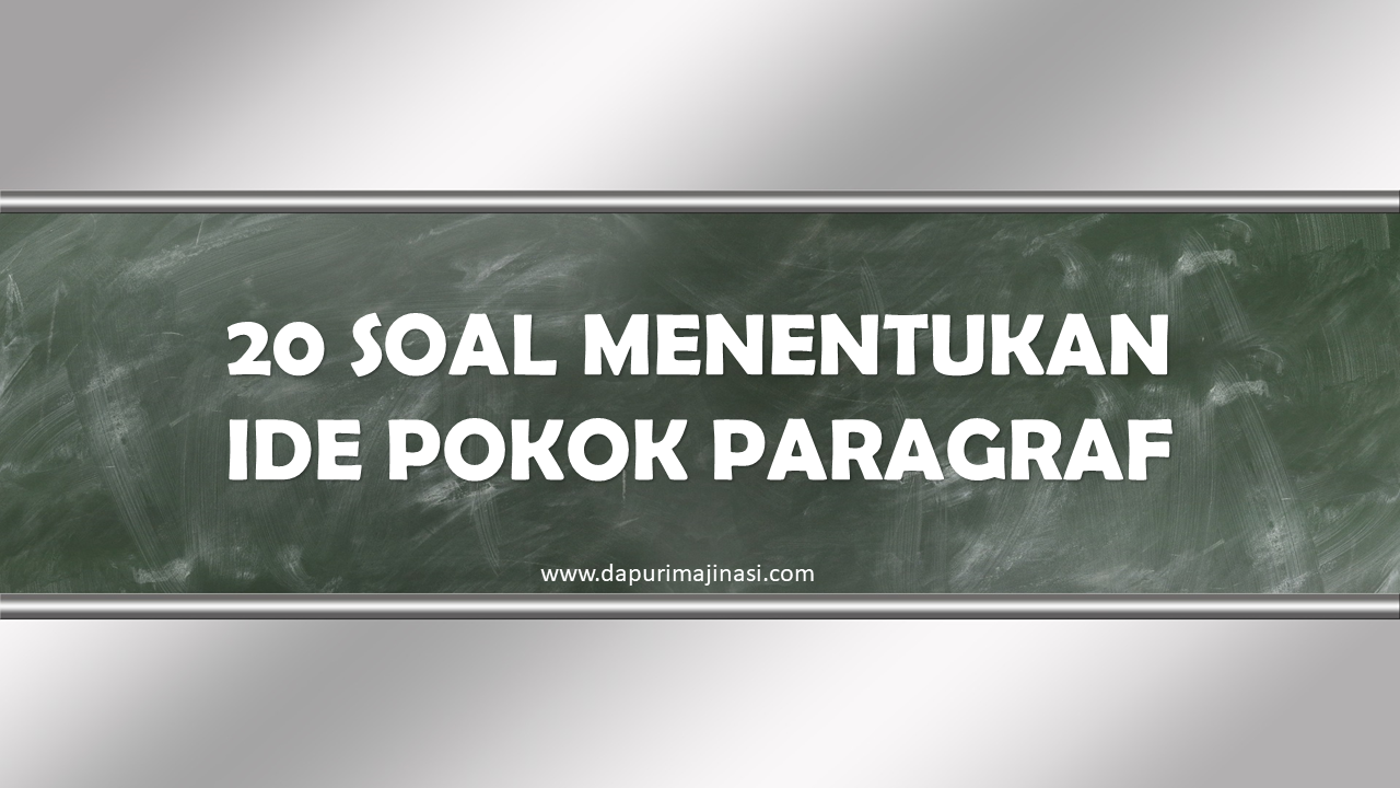 20 Soal Menentukan Ide Pokok Paragraf dapurImajinasi 20 Soal Menentukan Ide Pokok Paragraf dapurImajinasi