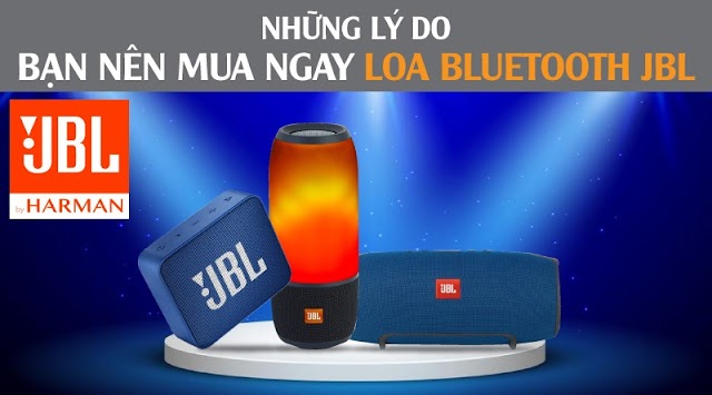 Những lý do bạn nên mua ngay Loa bluetooth JBL