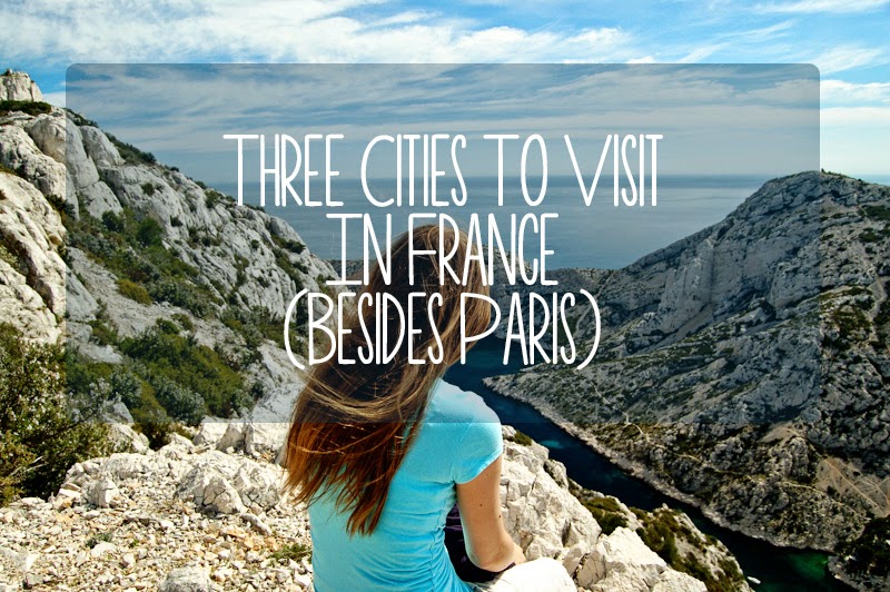 The Siberian American: Three Cities to Visit in France (Besides Paris)