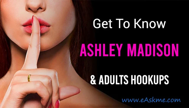 Get To Know Ashley Madison & Adults Hookups: eAskme