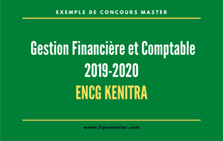 Exemple de Concours Master Gestion Financière et Comptable 2019-2020 - ENCG Kénitra