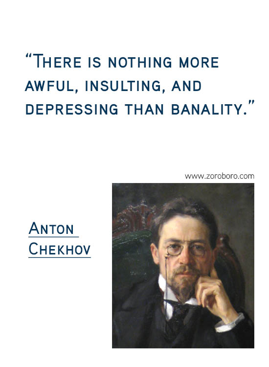 Anton Chekhov Quotes. Beauty, Inspirational, life, reason, truth, Understand, Wisdom, Anton Chekhov Short Quotes, Anton Chekhov Philosophy, Anton Chekhov life lessons.