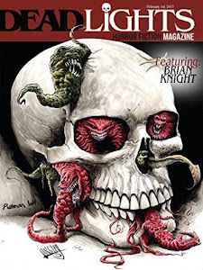 DeadLights Horror Fiction Magazine: Volume #1 Issue #1 by David Wilson, Brian Knight