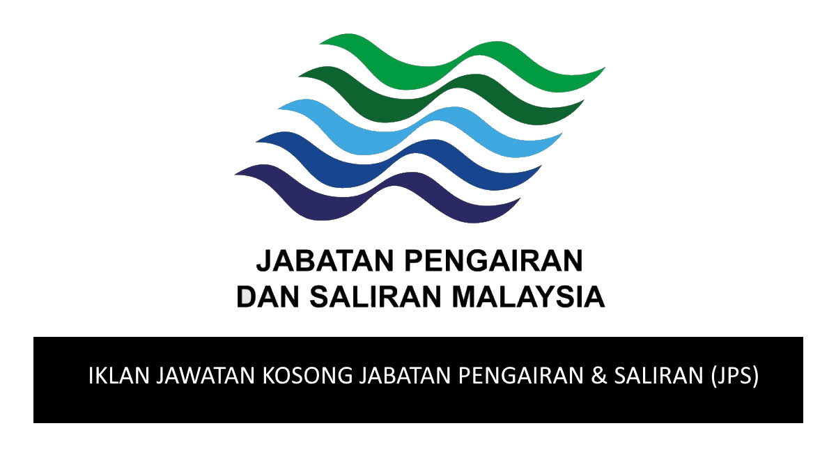 Jawatan Kosong Jabatan Pengairan & Saliran (JPS). Tarikh Tutup 1 Ogos 2023