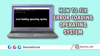 6 Cara Mengatasi Laptop Error Loading Operating System - Dewataa.com