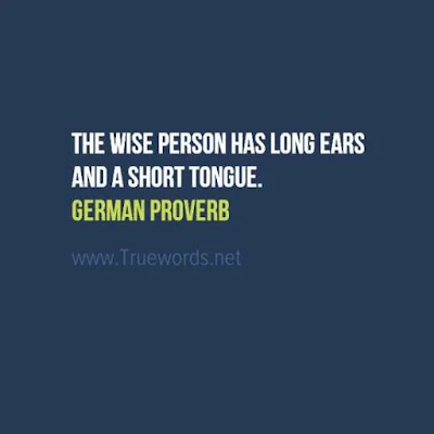 The wise person has long ears and a short tongue. 